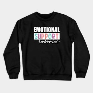 Co Worker Emotional Support Coworker colleague Crewneck Sweatshirt